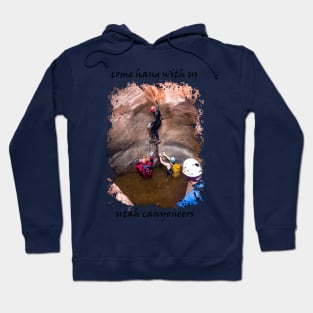 Utah Canyoneers - Come Hang With Us Hoodie